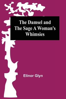 The Damsel and the Sage A Woman's Whimsies 9354545130 Book Cover