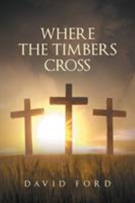 Where the Timbers Cross 1640286233 Book Cover