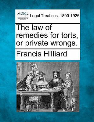 The law of remedies for torts, or private wrongs. 1240151039 Book Cover