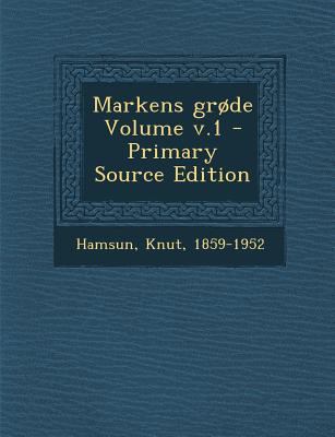 Markens Grode Volume V.1 - Primary Source Edition [Norwegian] 1295743132 Book Cover