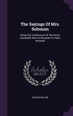 The Sayings of Mrs. Solomon: Being the Confessi... 1347760946 Book Cover