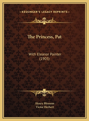 The Princess, Pat: With Eleanor Painter (1905) 1169712711 Book Cover