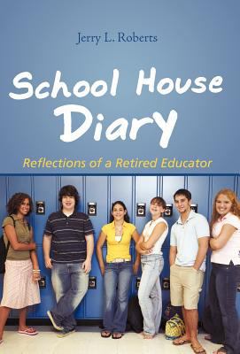 School House Diary: Reflections of a Retired Ed... 1462008178 Book Cover