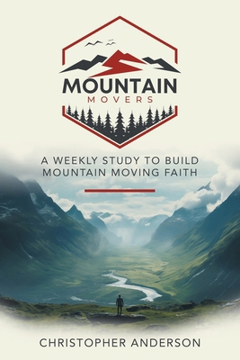 Mountain Movers: A Weekly Study to Build Mounta... B0F1Z3H7FJ Book Cover