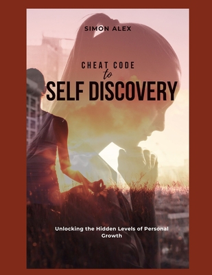 Cheat code to self discovery: Unlocking the Hid... B0CGKQLKKS Book Cover
