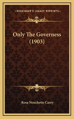 Only the Governess (1903) 1165055384 Book Cover