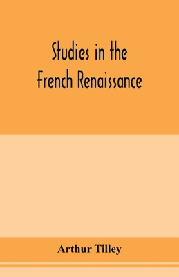 Studies in the French renaissance 9353977169 Book Cover