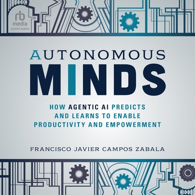 Autonomous Minds: How Agentic AI Predicts and L... B0G522LY5L Book Cover