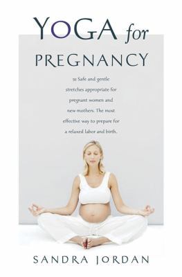 Yoga for Pregnancy: Ninety-Two Safe, Gentle Str... 0312023227 Book Cover