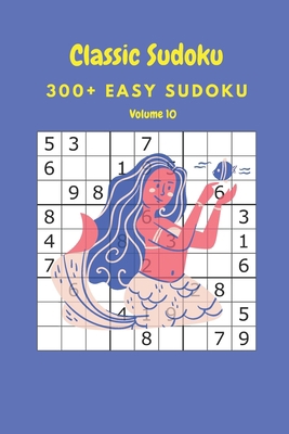 Classic Sudoku: 300+ Easy sudoku Volume 10 B086Y5KH63 Book Cover