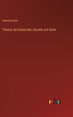 Theorie der Elasticität, Akustik und Optik [German] 336853209X Book Cover