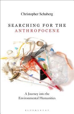 Searching for the Anthropocene A Journey into t... 1501351834 Book Cover