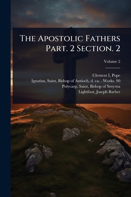 The Apostolic Fathers Part. 2 Section. 2 1024474488 Book Cover