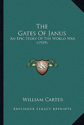 The Gates Of Janus: An Epic Story Of The World ... 1163942197 Book Cover