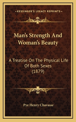 Man's Strength And Woman's Beauty: A Treatise O... 1165062968 Book Cover
