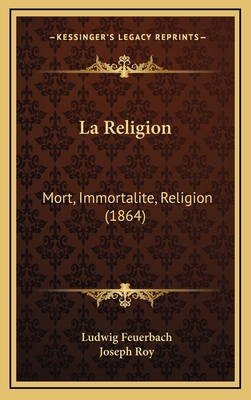 La Religion: Mort, Immortalite, Religion (1864) [French] 116791225X Book Cover