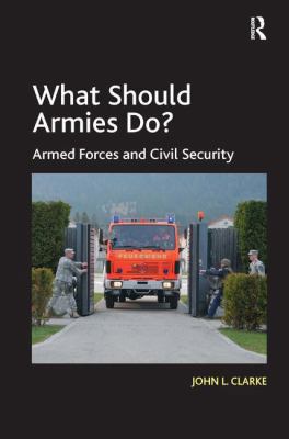 What Should Armies Do?: Armed Forces and Civil ... 1472445260 Book Cover