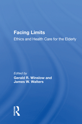 Facing Limits: Ethics and Health Care for the E... 0367157721 Book Cover