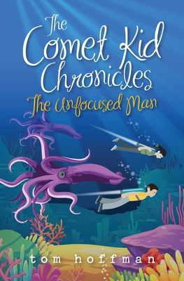 The Unfocused Man: The Comet Kid Chronicles #2 1736281623 Book Cover