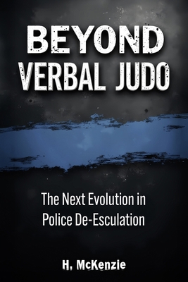 Beyond Verbal Judo: The Next Evolution in Polic... B0FH2QNW7Y Book Cover