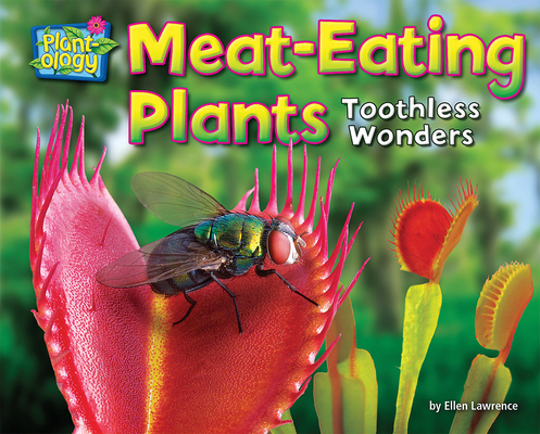 Meat-Eating Plants: Toothless Wonders 1642807893 Book Cover