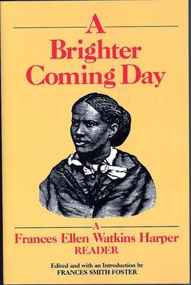 A Brighter Coming Day: A Frances Ellen Watkins ... 1558610200 Book Cover