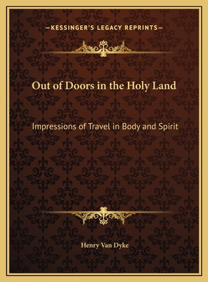 Out of Doors in the Holy Land: Impressions of T... 1169773850 Book Cover