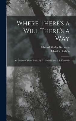 Where There's a Will There's a Way: An Ascent o... 1017660093 Book Cover