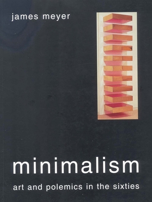 Minimalism: Art and Polemics in the Sixties 0300105908 Book Cover