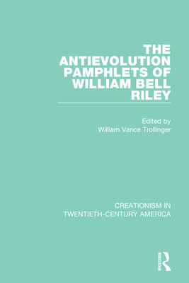 The Antievolution Pamphlets of William Bell Riley 0367415054 Book Cover