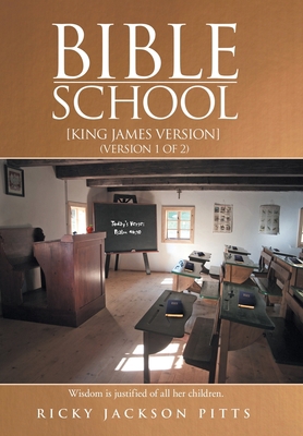 Bible School: [King James Version] (Version 1 o... 149083799X Book Cover