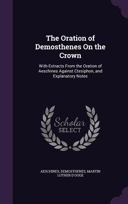 The Oration of Demosthenes On the Crown: With E... 134074001X Book Cover