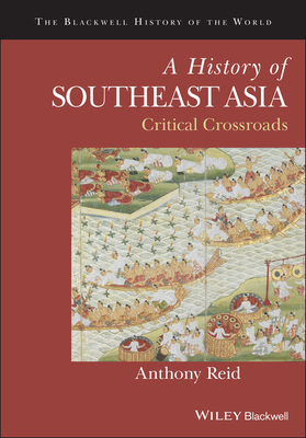 A History of Southeast Asia: Critical Crossroads 1118513002 Book Cover