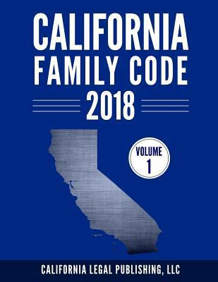 California Family Code 2018, Volume 1: Division... 1985728257 Book Cover