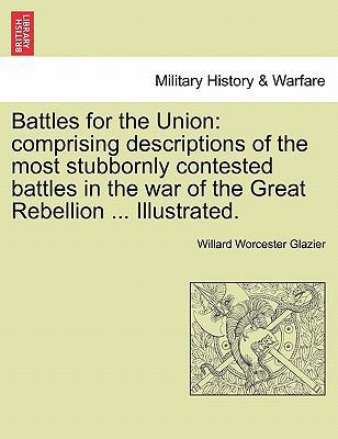 Battles for the Union: Comprising Descriptions ... 1241554544 Book Cover