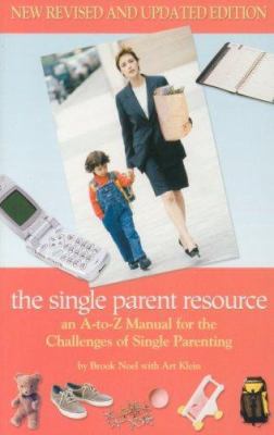 The Single Parent Resource: An A To Z Guide For... 1932783253 Book Cover