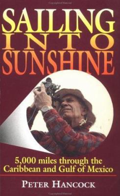 Sailing into Sunshine: 5,000 Miles Through the ... 1853108332 Book Cover