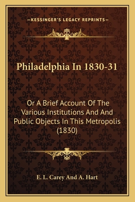 Philadelphia In 1830-31: Or A Brief Account Of ... 1165682974 Book Cover