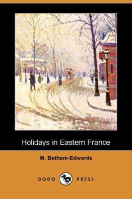 Holidays in Eastern France (Dodo Press) 1406552917 Book Cover