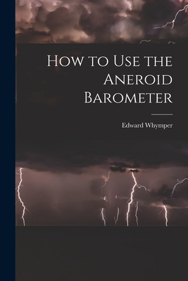 How to Use the Aneroid Barometer 1016160186 Book Cover