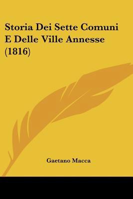 Storia Dei Sette Comuni E Delle Ville Annesse (... [Italian] 1120498147 Book Cover