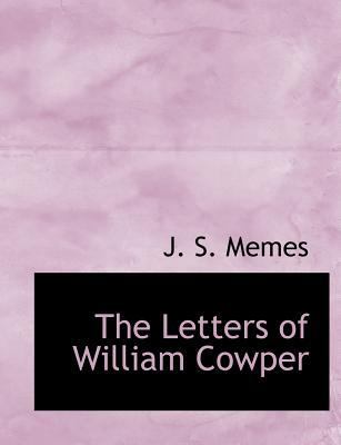 The Letters of William Cowper [Large Print] 1115284819 Book Cover