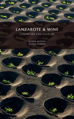 LANZAROTE & WINE: LANDSCAPE AND CULTURE [Spanish] 8494571710 Book Cover