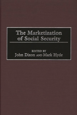 The Marketization of Social Security 1567203256 Book Cover