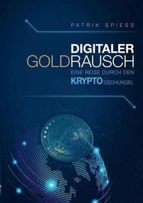 Digitaler Goldrausch: Eine Reise durch den Kryp... [German] 3758383145 Book Cover