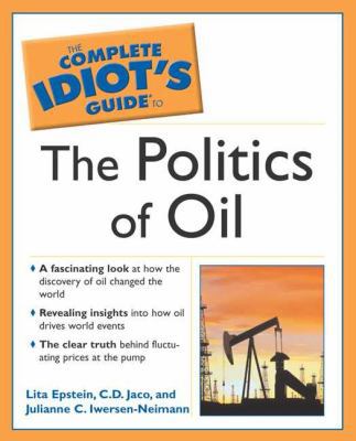 The Complete Idiot's Guide to the Politics of Oil 1592571409 Book Cover