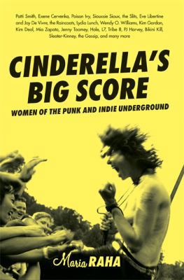 Cinderella's Big Score: Women of the Punk and Indie Underground (Live Girls)