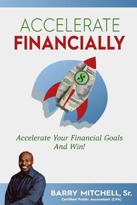 Accelerate Financially: Accelerate Your Financi... 0692867198 Book Cover
