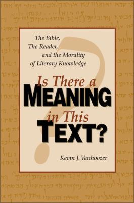 Is There Meaning in This Text : The Bible, the ... 0310211565 Book Cover