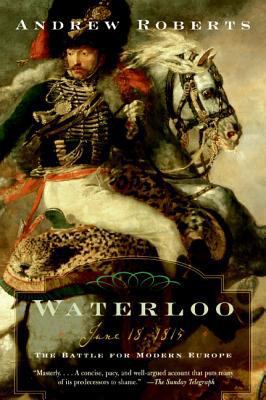 Waterloo: June 18, 1815: The Battle for Modern ... 0060762152 Book Cover